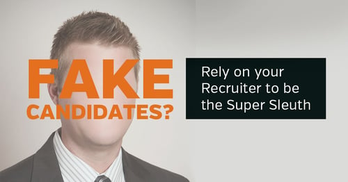 Fake Candidates Graphic: Rely on your recruiter to be super sleuth