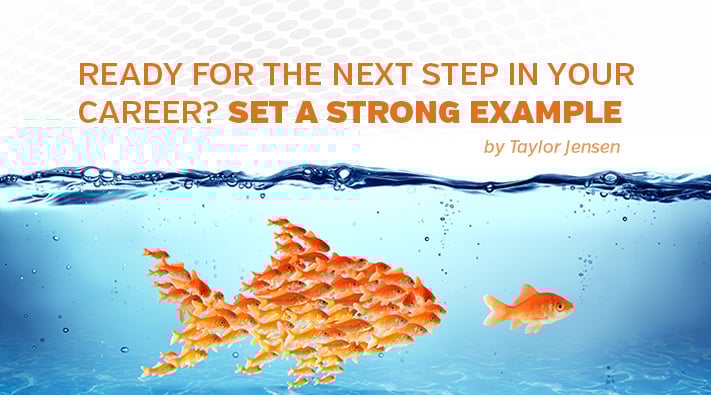 Ready for the Next Step in Your Career? Set a Strong Example