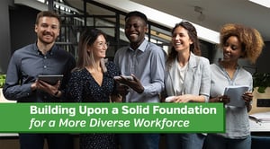 Building Upon a Solid Foundation for a More Diverse Workforce
