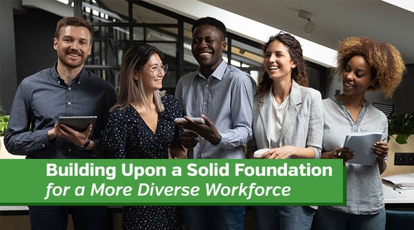 Building Upon a Solid Foundation for a More Diverse Workforce