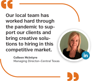 Our local team has worked hard through the pandemic to support our clients and bring creative solutions to hiring in this competitive market.