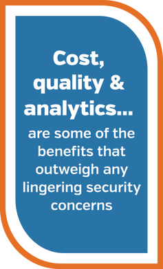 Benefits - Cost, quality and analytics...