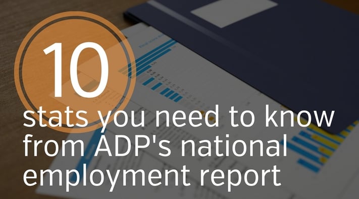 10 Stats To Know From ADP's National Employment Report for May, 2016 10 Stats To Know From ADP's National Employment Report for May, 2016