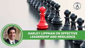 Harley Lippman on effective leadership and resilence