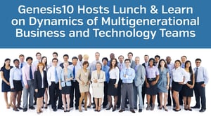 Genesis10 Hosts Lunch & Learn on Dynamics of Multigenerational Business and Technology Teams.jpg