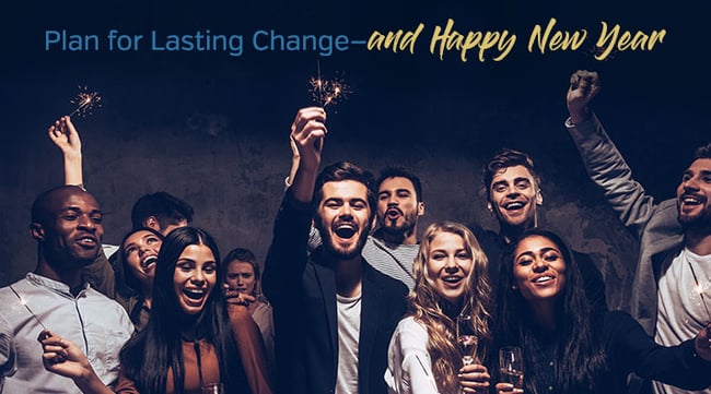 Plan for Lasting Change—and Happy New Year