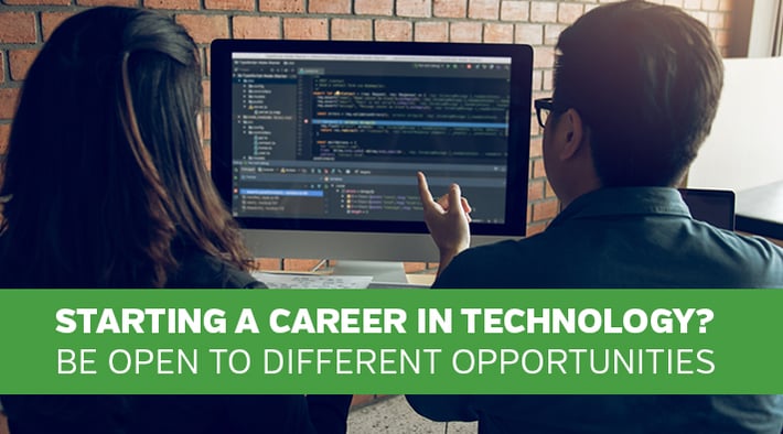 Starting a career in Technology, Be open to different opportunities