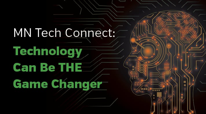MN Tech Connect: Technology Can Be THE Game Changer