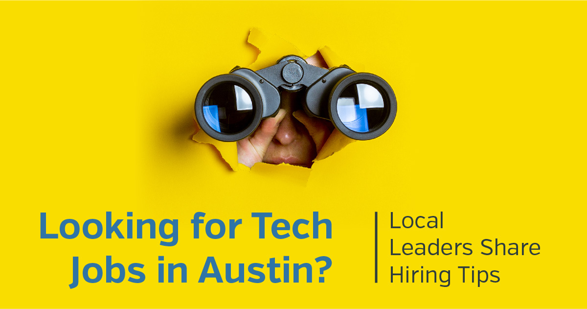 Looking for Tech Jobs in Austin? Local Leaders share hiring tips