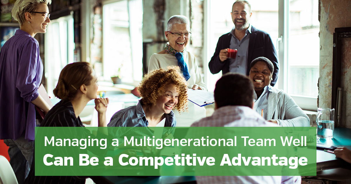 Managing a Multigenerational Team Well Can Be a Competitive Advantage