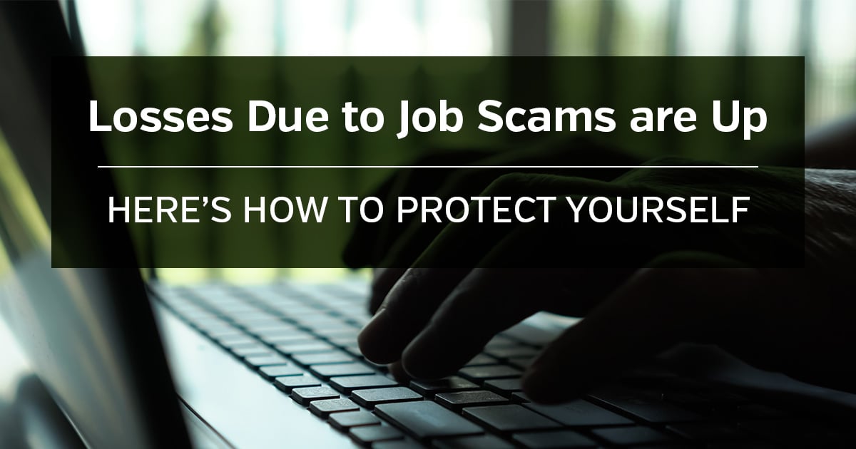 Losses Due to Job Scams are Up: Here’s How to Protect Yourself
