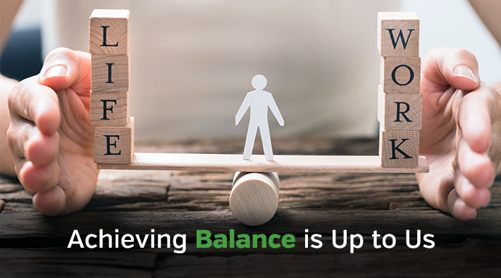 Achieving Work-Life Balance is Up to Us