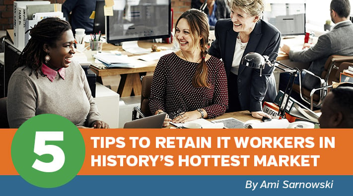 Blog Five Tips to Retain IT Workers in History’s Hottest Market