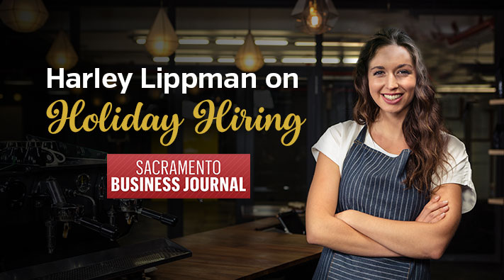 Harley Lippman on Holiday Hiring, Sacramento Business Journal