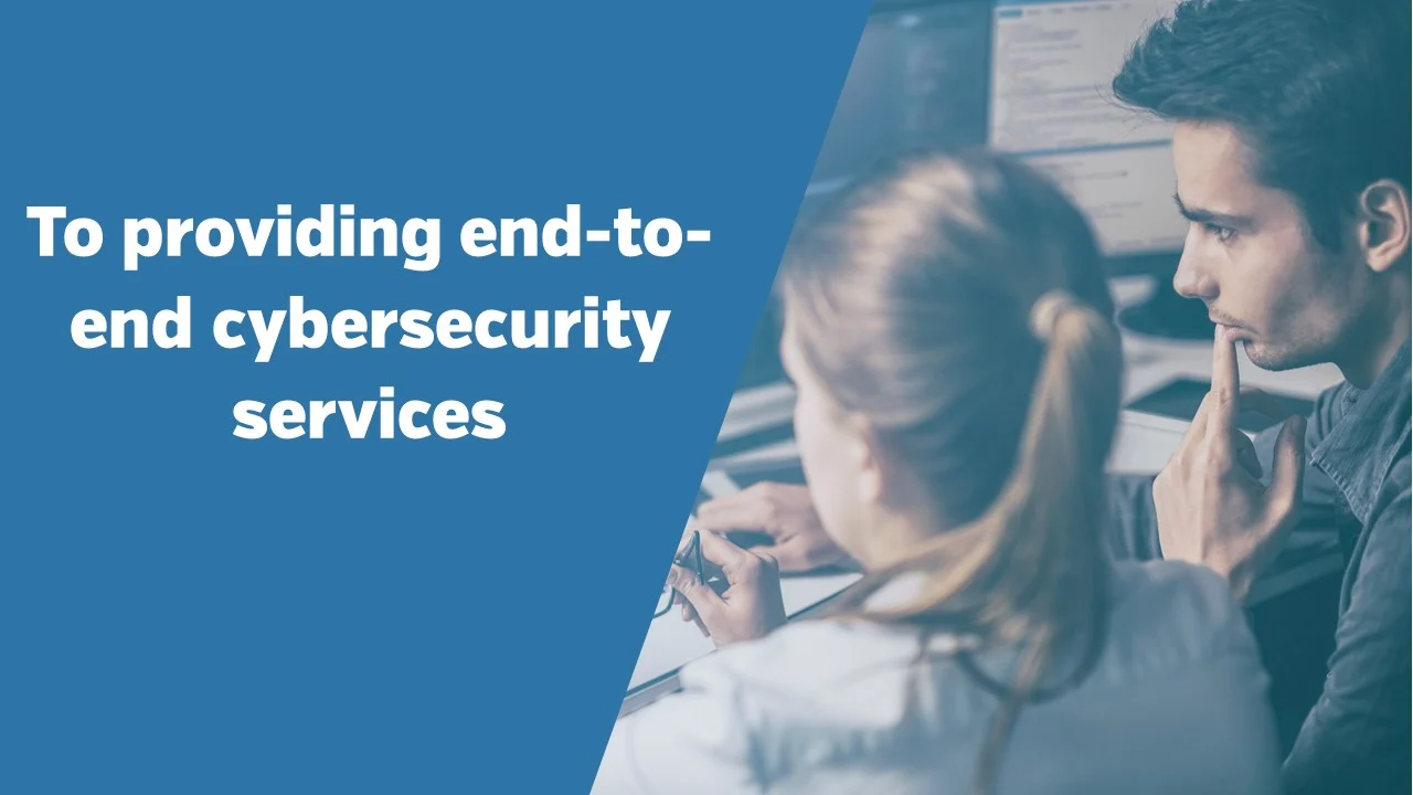 To providing end-to-end cybersecurity services