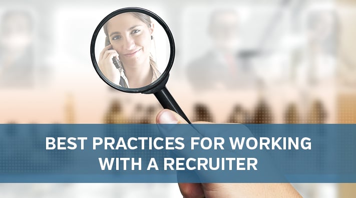 Best Practices for Working with a Recruiter.