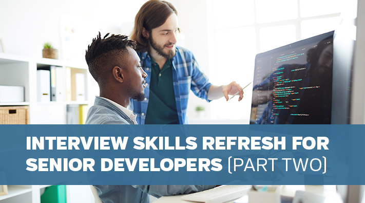 Interview Skills Refresh for Senior Developers, Part Two