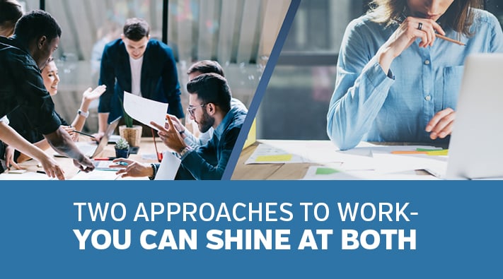 Two Approaches to Work—You Can Shine at Both