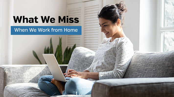 What We Miss When We Work from Home