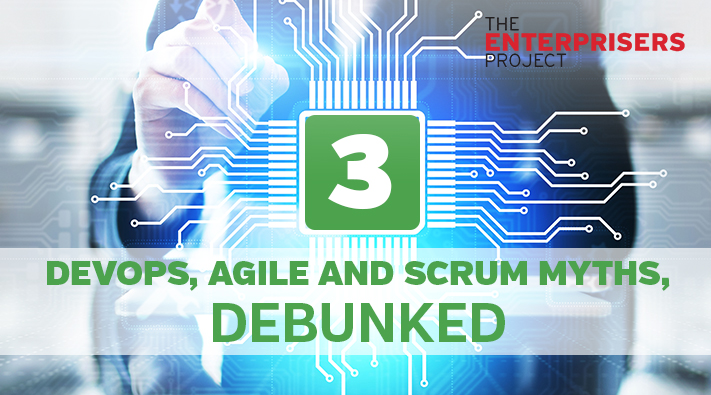 agile and scrum myths debunked